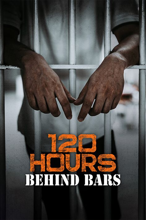 120 Hours Behind Bars