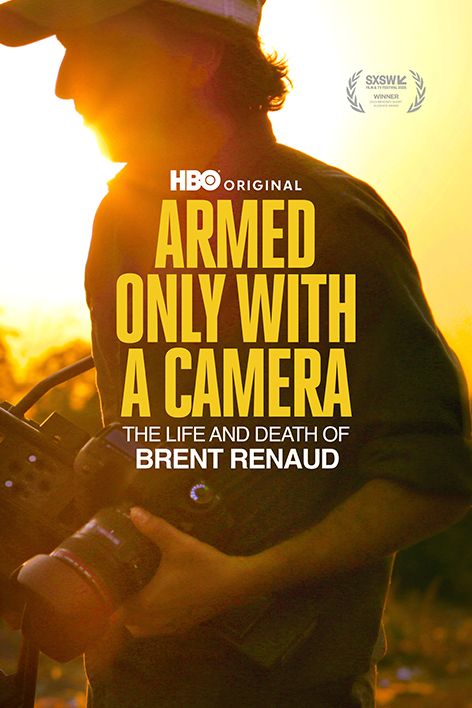 Armed with a Camera: The Life and Death of Brent Renaud