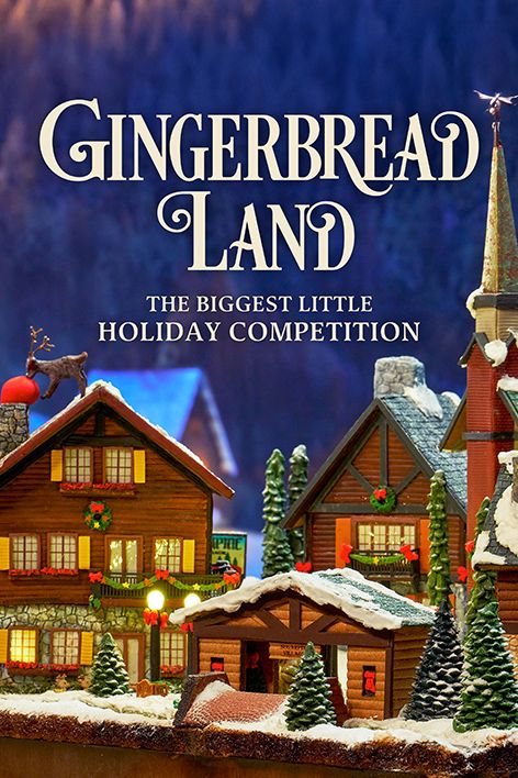 Gingerbread Land: The Biggest Little Holiday Competition